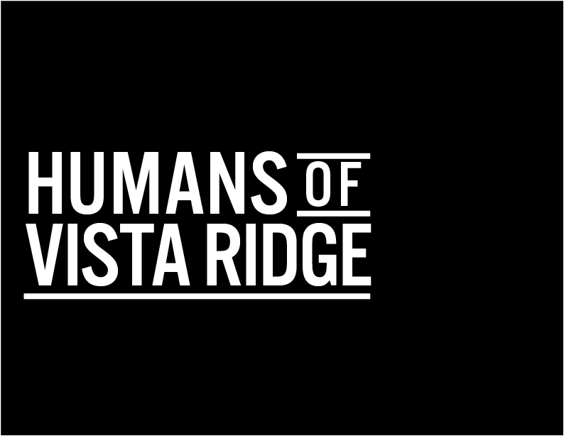 Humans of Vista Ridge
